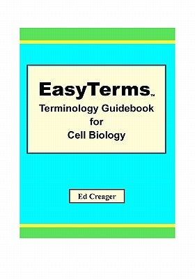 EasyTerms Terminology Guidebook for Cell Biology by Creager, Ed