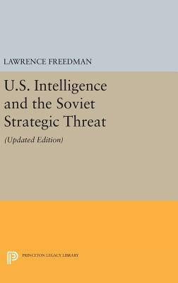 U.S. Intelligence and the Soviet Strategic Threat: Updated Edition by Freedman, Lawrence
