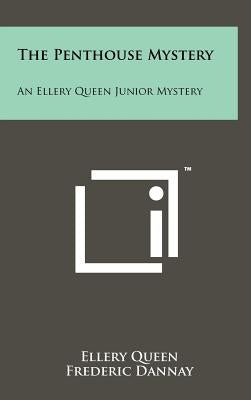 The Penthouse Mystery: An Ellery Queen Junior Mystery by Queen, Ellery