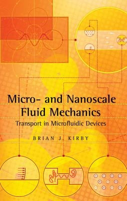Micro- And Nanoscale Fluid Mechanics: Transport in Microfluidic Devices by Kirby, Brian J.