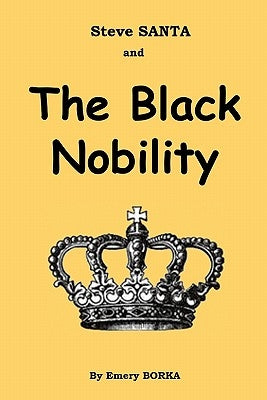 Steve SANTA and The Black Nobility by Borka, Emery J.