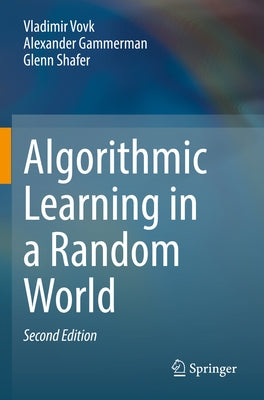 Algorithmic Learning in a Random World by Vovk, Vladimir