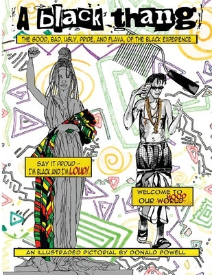 A Black Thang: The Good, Bad, Ugly, Pride, And Flava Of The Black Experience. by Powell, Donald