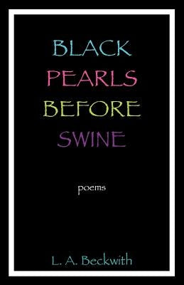 Black Pearls Before Swine by Beckwith, L. A.