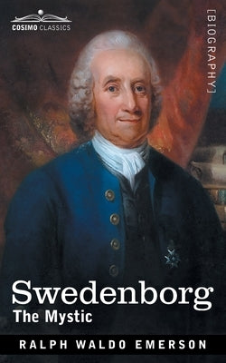 Swedenborg: The Mystic by Emerson, Ralph Waldo