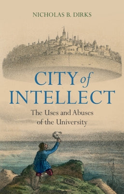 City of Intellect by Dirks, Nicholas B.