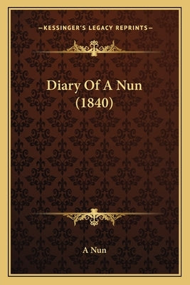 Diary Of A Nun (1840) by A. Nun