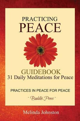 Practicing Peace Guidebook: 31 Daily Meditations for Peace by Johnston, Melinda