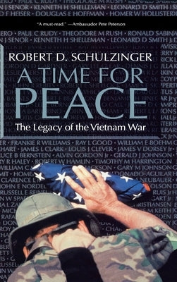 A Time for Peace: The Legacy of the Vietnam War by Schulzinger, Robert D.