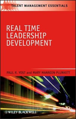 Real Time Leadership Development by Yost, Paul R.