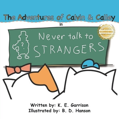 The Adventures of Calvin and Calley: in Never Talk to Strangers by Garrison, K. E.