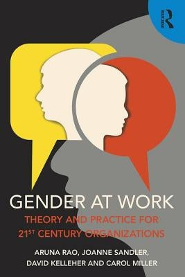 Gender at Work: Theory and Practice for 21st Century Organizations by Rao, Aruna