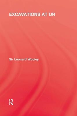 Excavations At Ur by Woolley, Leonard