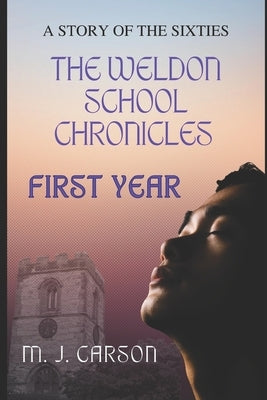 First Year: The Weldon School Chronicles by Carson, M. J.