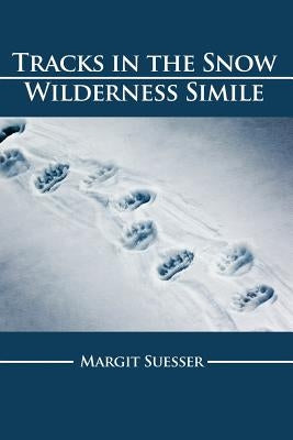 Tracks in the Snow: Wilderness Simile by Suesser, Margit