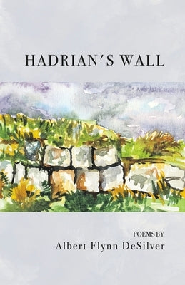Hadrian's Wall by Desilver, Albert Flynn