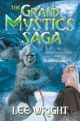The Grand Mystics Saga: The Emerald Scepter of Light Part 1 by Wright, Lee