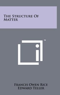 The Structure Of Matter by Rice, Francis Owen