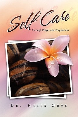 Self Care Through Prayer and Forgiveness by Orme, Helen