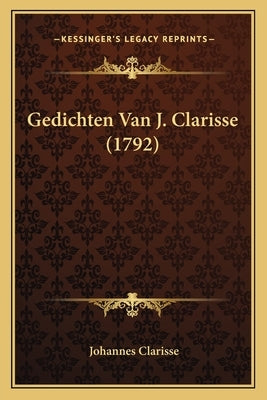 Gedichten Van J. Clarisse (1792) by Clarisse, Johannes