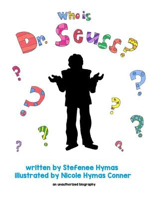 Who Is Dr. Seuss? by Hymas, Stefenee