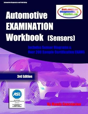 Automotive EXAMINATION Workbook (Sensors): (Includes Sensor Diagrams and Over 200 Sample Certification EXAMS) by Concepcion, Mandy