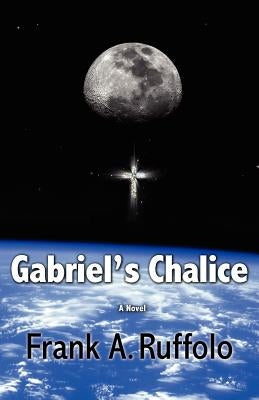 Gabriel's Chalice by Ruffolo, Frank A.