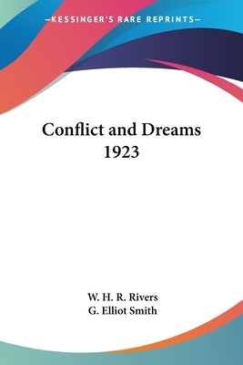 Conflict and Dreams 1923 by Rivers, W. H. R.
