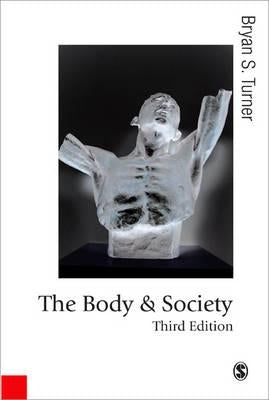 The Body and Society: Explorations in Social Theory by Turner, Bryan S.