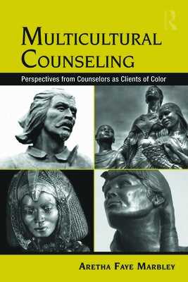 Multicultural Counseling: Perspectives from Counselors as Clients of Color by Marbley, Aretha Faye