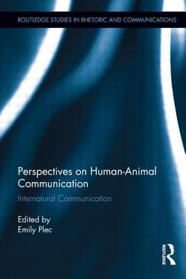 Perspectives on Human-Animal Communication: Internatural Communication by Plec, Emily