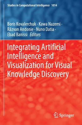 Integrating Artificial Intelligence and Visualization for Visual Knowledge Discovery by Kovalerchuk, Boris