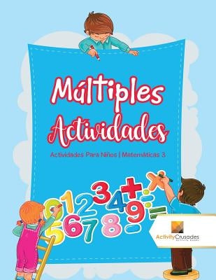 Múltiples Actividades: Actividades Para Niños Matemáticas 3 by Activity Crusades