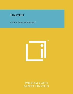 Einstein: A Pictorial Biography by Cahn, William