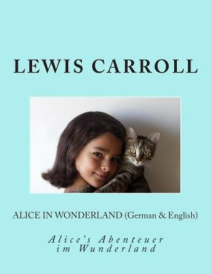 Alice in Wonderland (German & English): Alice's Abenteuer im Wunderland by Zimmermann, Antonie