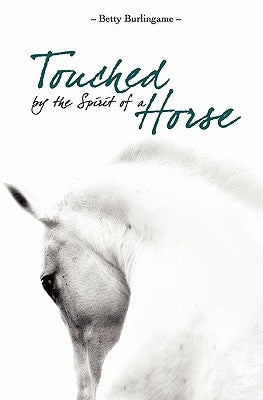 Touched By The Spirit of A Horse by Burlingame, Betty