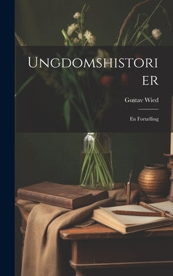 Ungdomshistorier: En Fortælling by Wied, Gustav