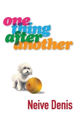 One Thing After Another by Denis, Neive