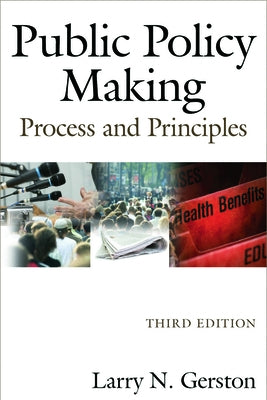 Public Policy Making: Process and Principles by Gerston, Larry N.