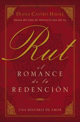 Rut: El Romance de la Redención by Hagee, Diana