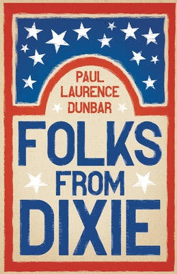 Folks from Dixie by Dunbar, Paul Laurence