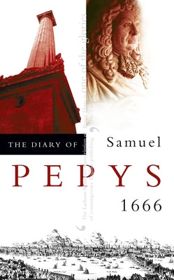 The Diary of Samuel Pepys: Volume VII - 1666 by Pepys, Samuel