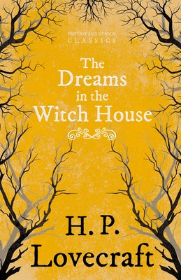 The Dreams in the Witch House (Fantasy and Horror Classics); With a Dedication by George Henry Weiss by Lovecraft, H. P.