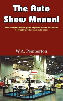 The Auto Show Manual by Pemberton, W. a.