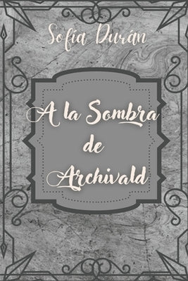 A la Sombra de Archivald: Archie by Dur&#195;&#161;n, Sof&#195;&#173;a