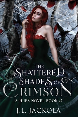 The Shattered Shades of Crimson by Jackola, J. L.