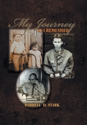My Journey As I Remember by Stark, Darrell D.