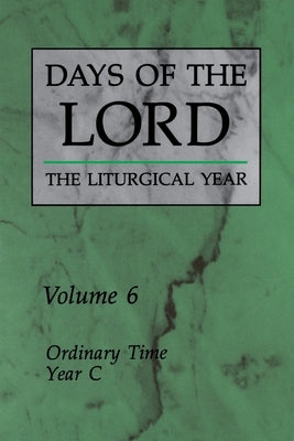 Days of the Lord: Volume 6: Ordinary Time, Year C Volume 6 by Various