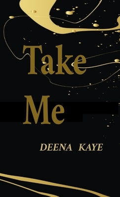 Take Me by Kaye, Deena T.