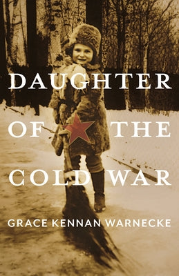 Daughter of the Cold War by Warnecke, Grace Kennan